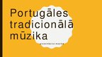 Prezentācija 'Portugāles tradicionālā mūzika', 1.