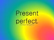 Prezentācija 'Present Perfect', 1.