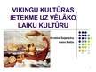 Prezentācija 'Vikingu kultūras ietekme uz vēlāko laiku kultūru', 1.
