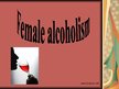 Prezentācija 'Female Alcoholism', 1.