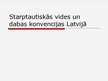 Prezentācija 'Starptautiskās vides un dabas konvencijas Latvijā', 1.lpp.