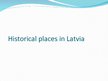 Prezentācija 'Historical Places in Latvia', 1.