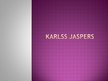 Prezentācija 'Karls Jasperss - mākslas pedagoģijas atziņas', 1.