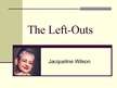 Prezentācija 'Jacqueline Wilson "The Left - Outs"', 1.