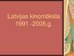 Prezentācija 'Latvijas kinomāksla no 1991. līdz 2008.gadam', 1.
