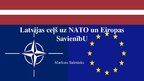 Prezentācija 'Latvijas ceļš uz NATO un Eiropas Savienību. Kopsavilkums', 1.