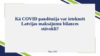 Prezentācija 'Kā COVID pandēmija var ietekmēt Latvijas maksājumu bilances stāvokli?', 1.