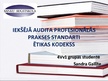 Prezentācija 'Iekšējā audita profesionālās prakses standarti. Ētikas kodekss', 1.