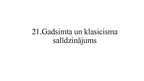 Prezentācija '21.gadsimta un klasicisma salīdzinājums', 1.