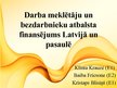 Prezentācija 'Darba meklētāju un bezdarbnieku atbalsta finansējums Latvijā un pasaulē', 1.