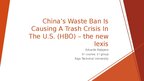 Prezentācija 'China’s Waste Ban Is Causing A Trash Crisis In The U.S. (HBO) – the new lexis', 1.
