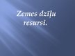Prezentācija 'Zemes dzīļu resursi', 1.