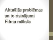 Prezentācija 'Aktuālās problēmas un to risinājumi. Filmu māksla', 1.