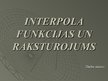 Prezentācija 'Interpola funkcijas un raksturojums', 1.