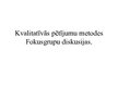 Prezentācija 'Kvalitatīvās pētījumu metodes. Fokusgrupu diskusijas', 1.