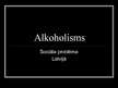 Prezentācija 'Alkoholisms kā sociāla problēma Latvijā', 1.