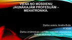 Prezentācija 'Viena no jaunajām mūsdienu profesijām - mehatronika', 1.
