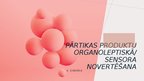Prezentācija 'Pārtikas produktu organoleptiskā sensorā novērtēšana', 1.