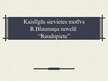 Prezentācija 'Kaislīgas sievietes motīvs R.Blaumaņa novelē "Raudupiete"', 1.
