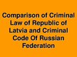Prezentācija 'Comparison of Criminal Law of Republic of Latvia and Criminal Code Of Russian Fe', 1.