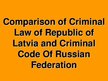 Prezentācija 'Comparison of Criminal Law of Republic of Latvia and Criminal Code Of Russian Fe', 1.