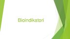 Prezentācija 'Bioindikatori', 1.