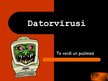 Prezentācija 'Datorvīrusi - to veidi un pazīmes', 1.