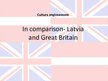 Prezentācija 'In Comparison - Latvia and Great Britain', 1.