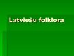 Prezentācija 'Latviešu folklora', 1.