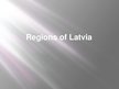 Prezentācija 'Regions of Latvia', 1.