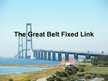 Prezentācija 'The Great Belt Fixed Link', 1.