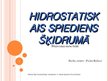 Prezentācija 'Hidrostatiskais spiediens šķidrumā un spiediens šķidruma un gāzes plūsmā', 1.