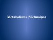 Prezentācija 'Metabolisms (vielmaiņa)', 1.