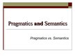 Prezentācija 'Pragmatics and Semantics. Linguistic. English', 1.
