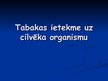 Prezentācija 'Tabakas ietekme uz cilvēka organismu', 1.