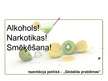 Prezentācija 'Alkohols, narkotikas, smēķēšana', 1.