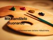 Prezentācija 'Mikelandželo Buonaroti - dižrenesanses izcilais mākslinieks', 1.