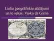 Prezentācija 'Lielie ģeogrāfiskie atklājumi. Vasko da Gama', 1.