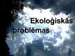 Prezentācija 'Ekoloģiskās problēmas', 1.