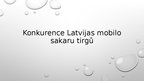 Prezentācija 'Konkurence Latvijas mobilo sakaru tirgū', 1.
