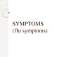 Prezentācija 'Flu Symptoms', 1.