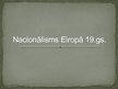 Prezentācija 'Nacionālisms Eiropā 19.gadsimta sākumā', 1.