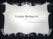 Prezentācija 'Utopija Budapeštā', 1.