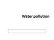 Prezentācija 'Water Pollution', 1.