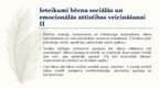 Prezentācija 'Bērna emocionālās un sociālās attīstības raksturojums un veicināšana no 2 līdz 3', 16.