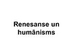 Prezentācija 'Renesanse un humānisms', 1.