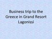 Prezentācija 'Business Trip to the Greece in Grand Resort Lagonissi', 1.