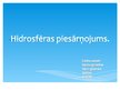Prezentācija 'Hidrosfēras piesārņojumi', 1.