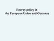 Prezentācija 'Energy Policy in the European Union and Germany', 1.