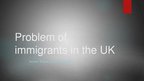 Prezentācija 'Problem of Immigrants in the UK', 1.